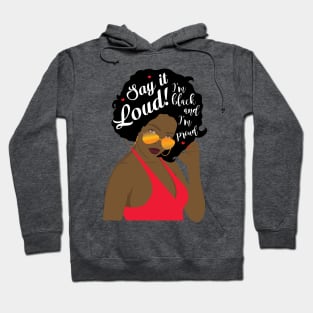 "Say It Loud - I'm Black and I'm Proud" woman Hoodie